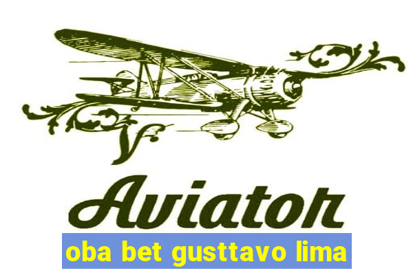 oba bet gusttavo lima