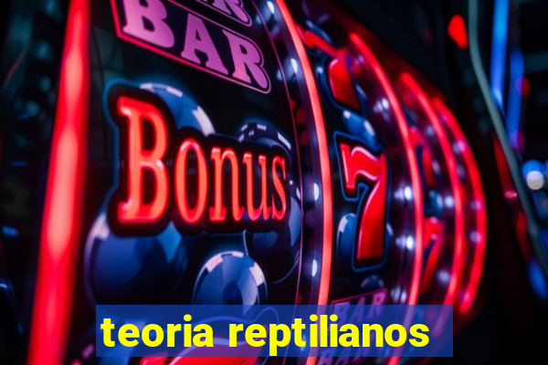 teoria reptilianos