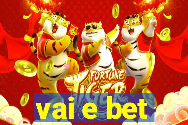 vai e bet