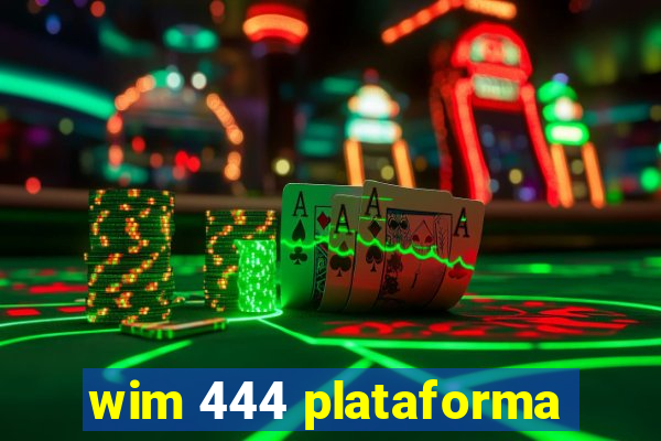 wim 444 plataforma