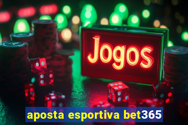 aposta esportiva bet365