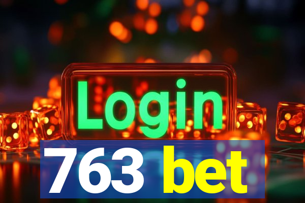 763 bet