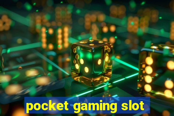 pocket gaming slot