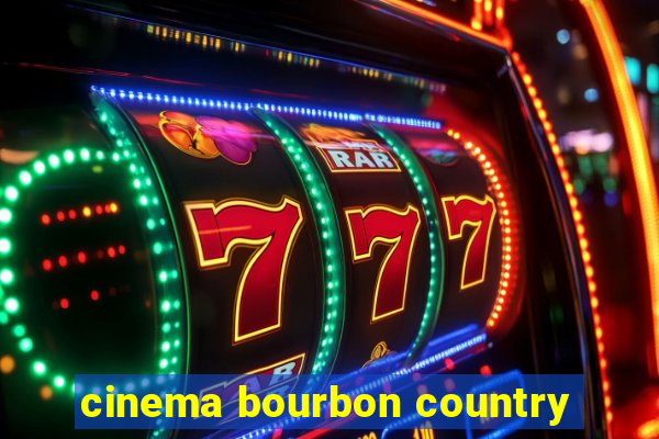 cinema bourbon country