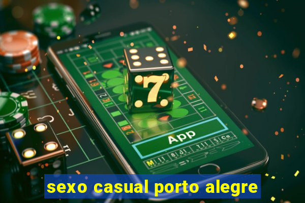 sexo casual porto alegre