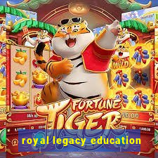 royal legacy education