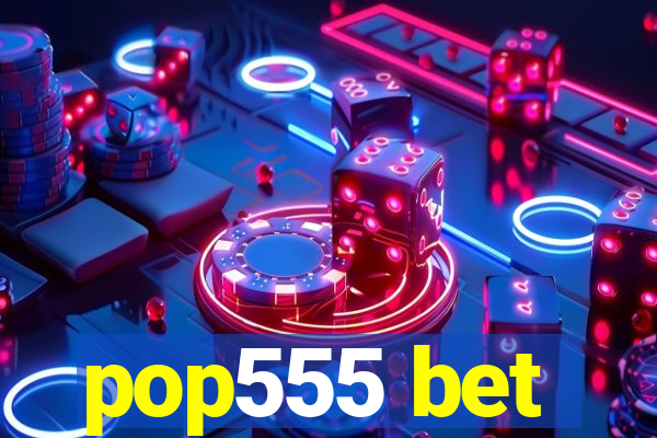 pop555 bet