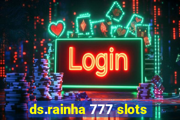 ds.rainha 777 slots