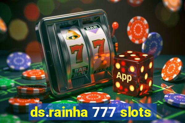 ds.rainha 777 slots