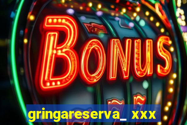 gringareserva_ xxx