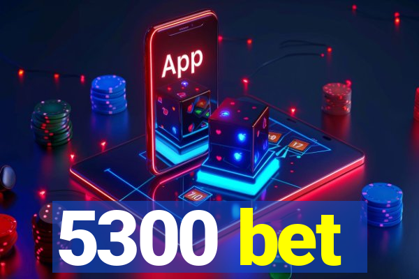 5300 bet