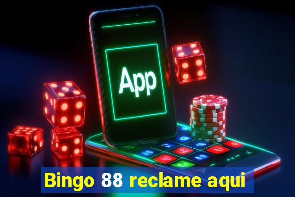 Bingo 88 reclame aqui