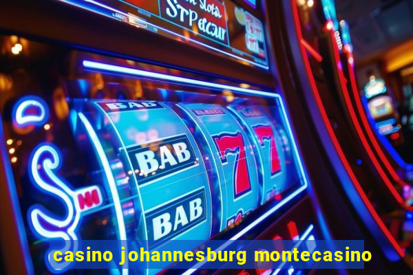 casino johannesburg montecasino