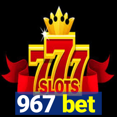 967 bet