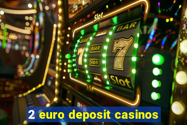 2 euro deposit casinos