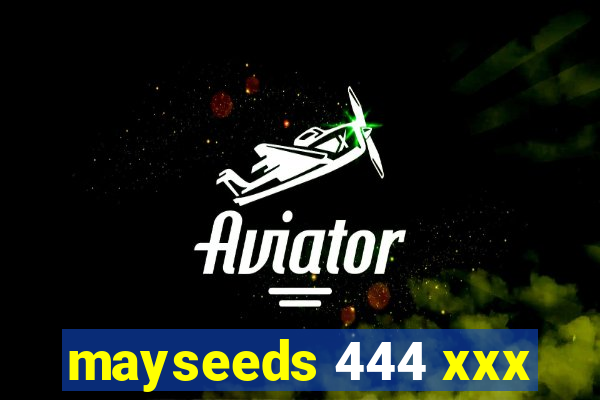 mayseeds 444 xxx