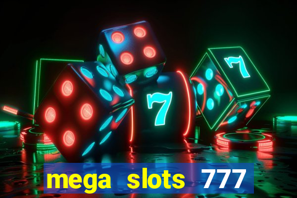 mega slots 777 casino games