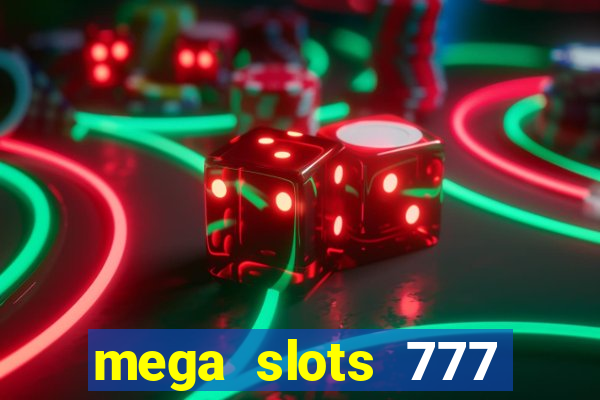 mega slots 777 casino games