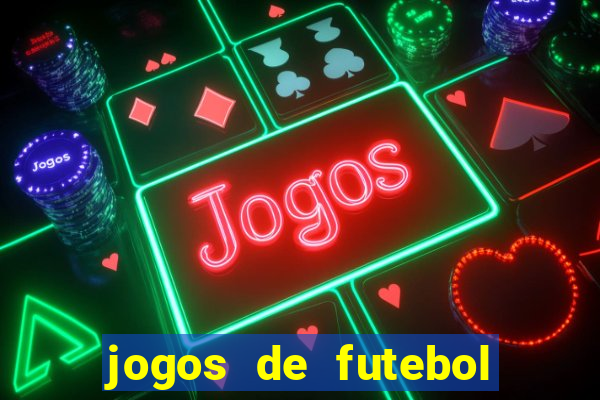 jogos de futebol os melhores