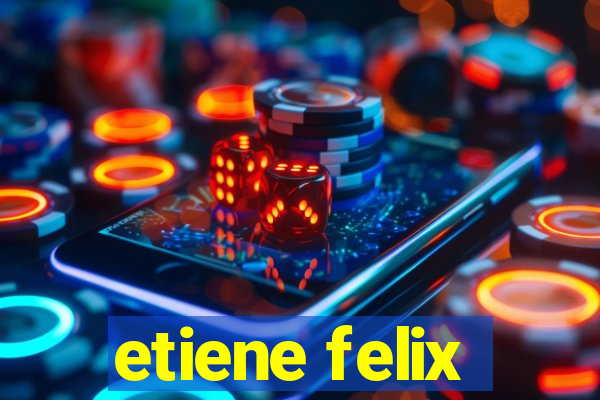 etiene felix