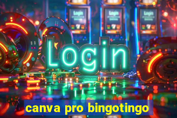 canva pro bingotingo