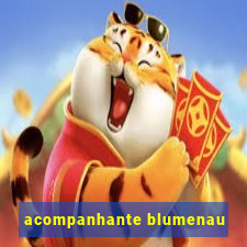 acompanhante blumenau