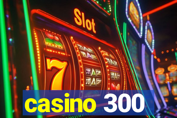 casino 300