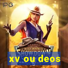 xv ou deos