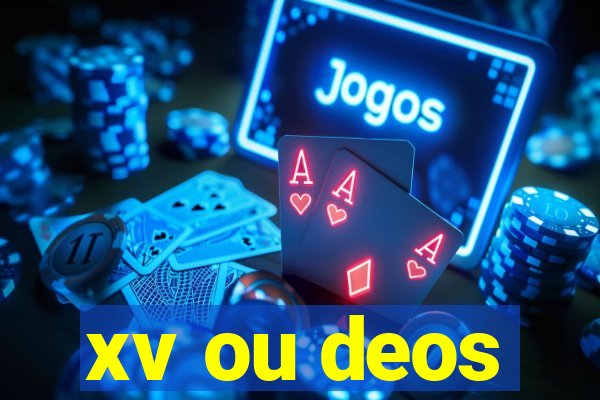 xv ou deos