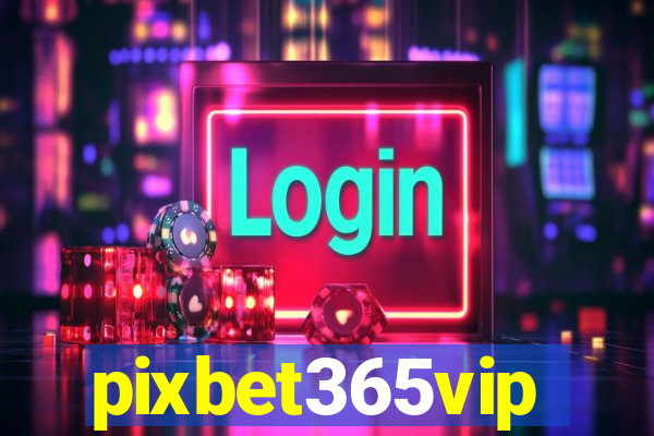 pixbet365vip