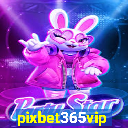 pixbet365vip