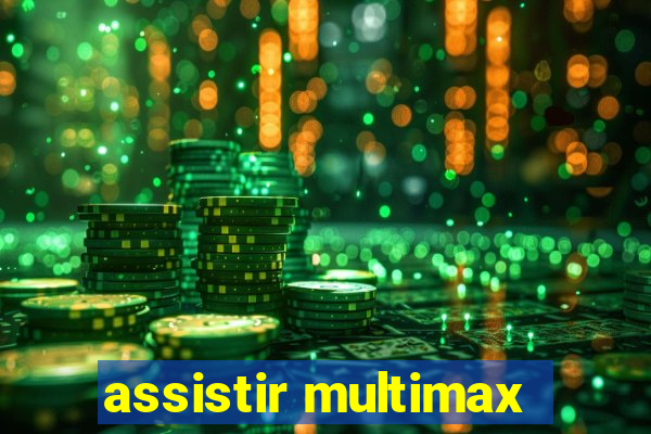 assistir multimax