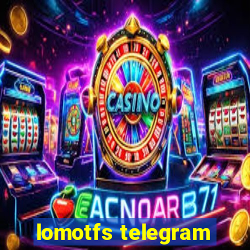 lomotfs telegram