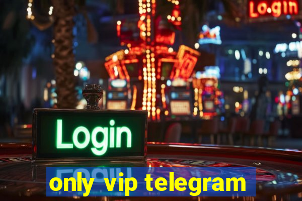 only vip telegram