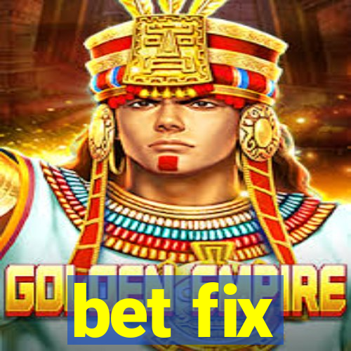 bet fix