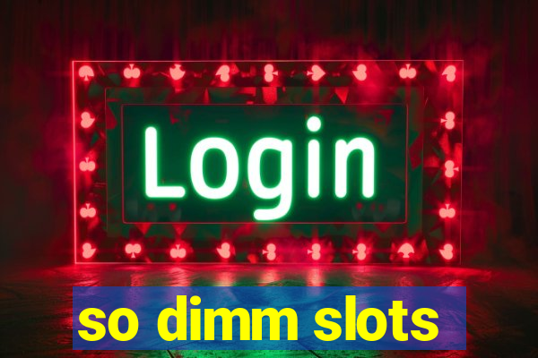 so dimm slots