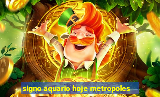 signo aquario hoje metropoles