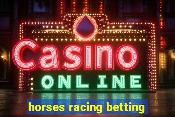 horses racing betting