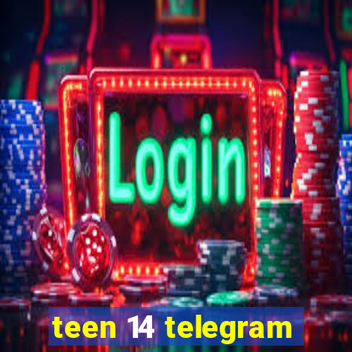 teen 14 telegram