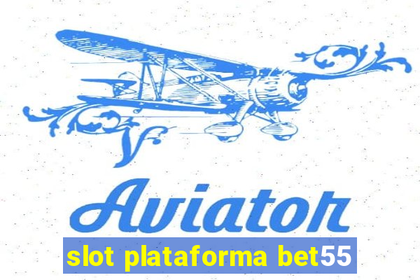 slot plataforma bet55