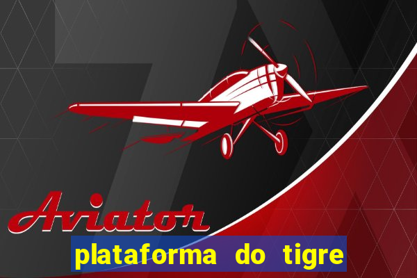 plataforma do tigre que paga no cadastro