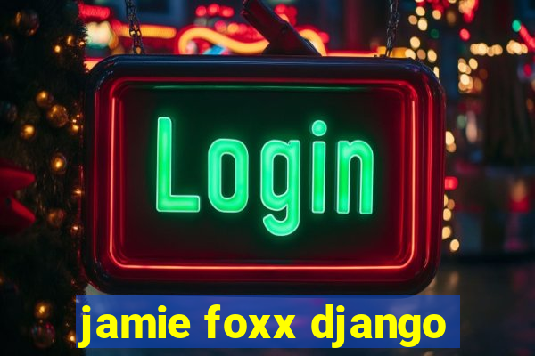 jamie foxx django