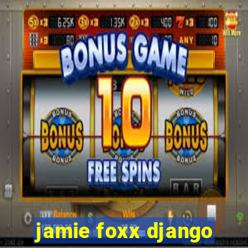 jamie foxx django