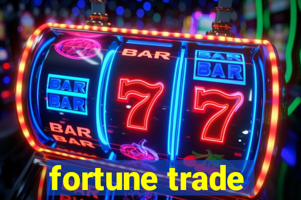 fortune trade