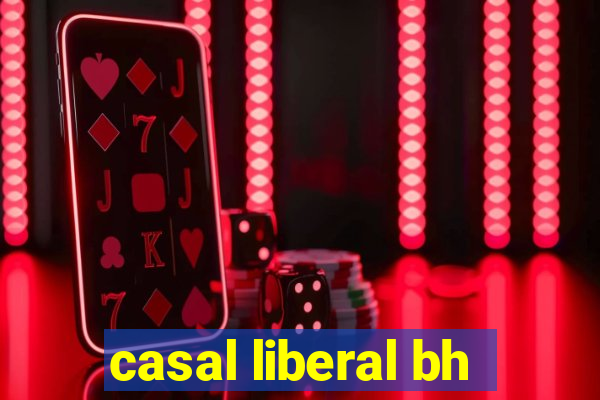 casal liberal bh