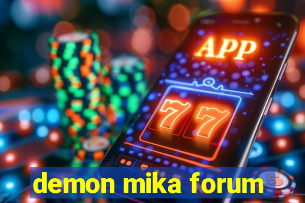 demon mika forum