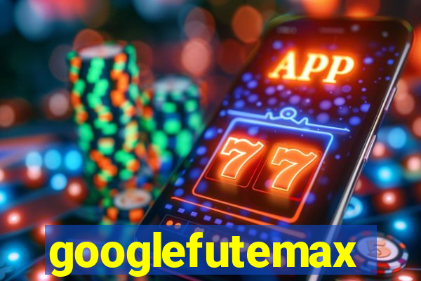 googlefutemax