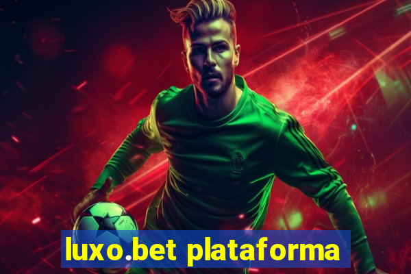 luxo.bet plataforma