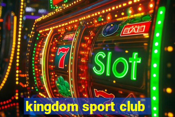 kingdom sport club