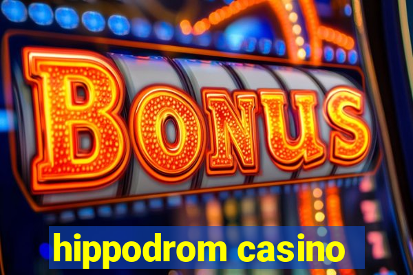 hippodrom casino